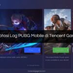 Cara Mengatasi Lag PUBG Mobile di Tencent Gaming Buddy