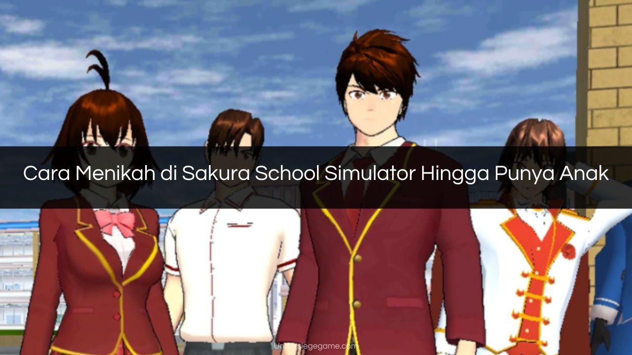 Cara Menikah di Sakura School Simulator Hingga Punya Anak