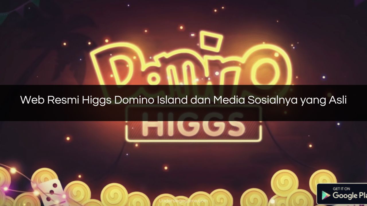 Web Resmi Higgs Domino Island dan Media Sosialnya yang Asli