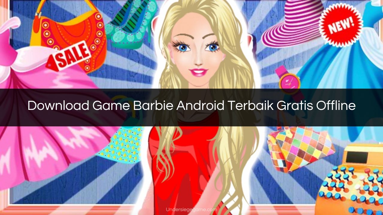 Download Game Barbie Android Terbaik Gratis Offline