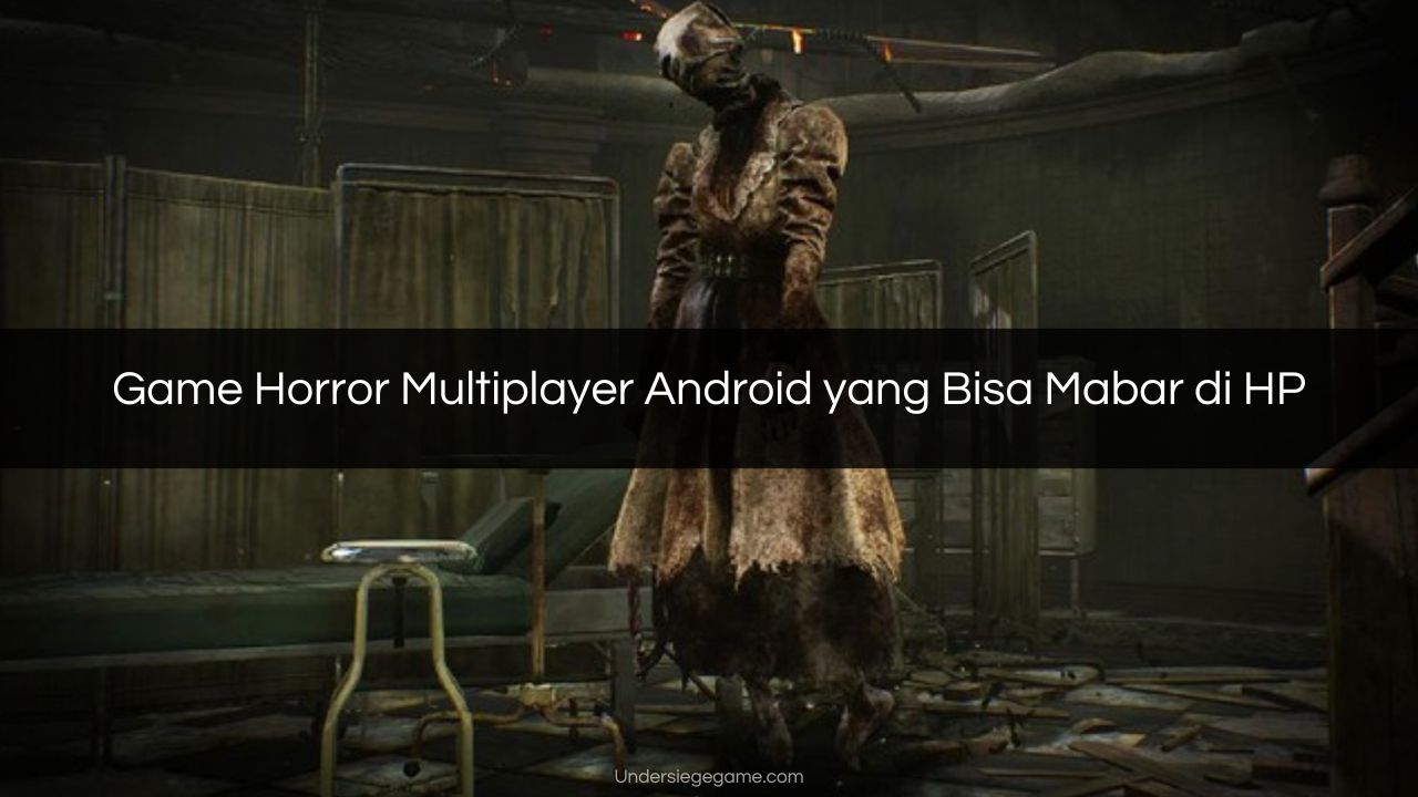 Game Horror Multiplayer Android yang Bisa Mabar di HP