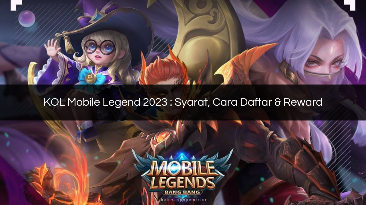 KOL Mobile Legend 2023 Syarat, Cara Daftar & Reward